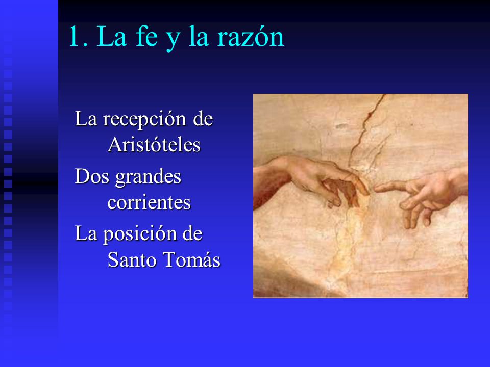 1. La fe y la razón La recepción de Aristóteles Dos grandes corrientes