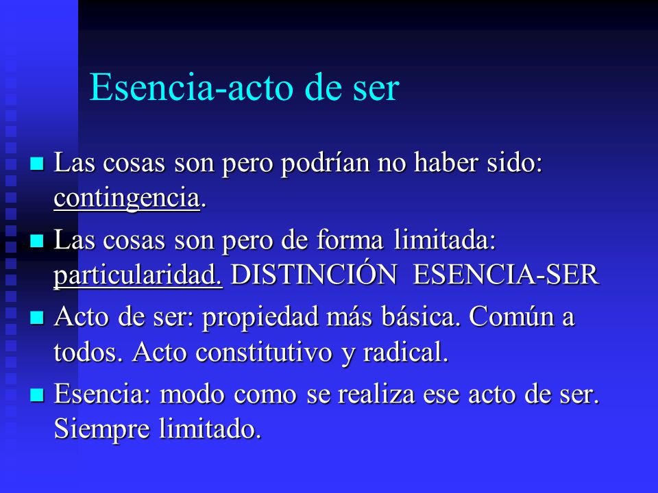 Esencia-acto de ser Las cosas son pero podrían no haber sido: contingencia.