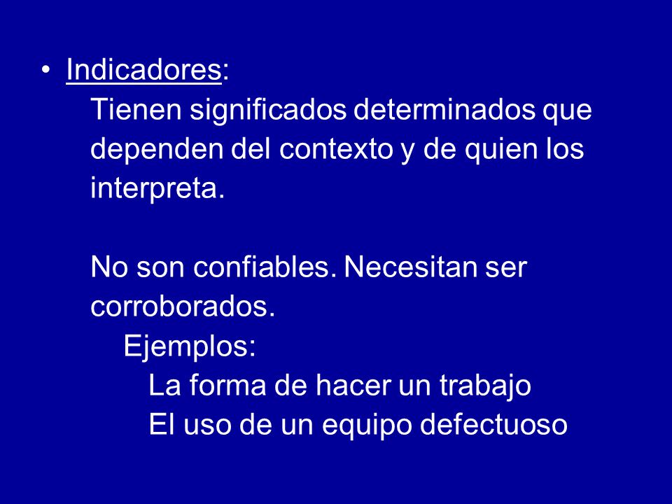 Indicadores: Tienen significados determinados que. dependen del contexto y de quien los. interpreta.