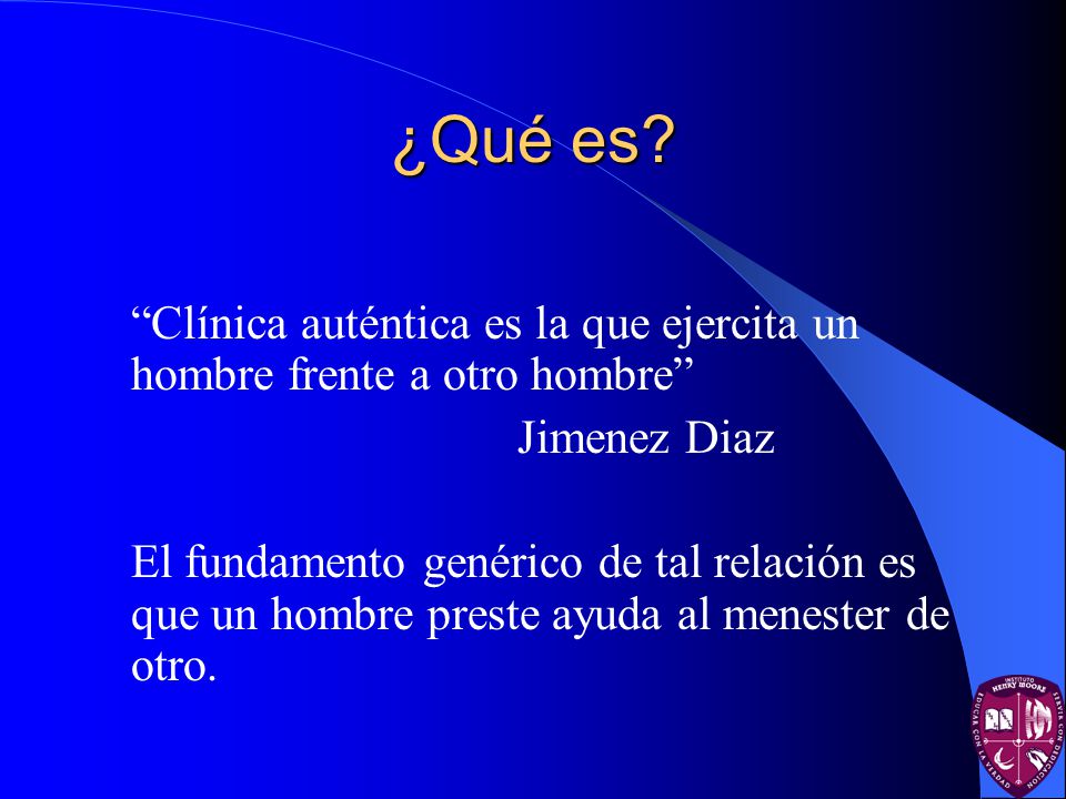 ¿Qué es Clínica auténtica es la que ejercita un hombre frente a otro hombre Jimenez Diaz.