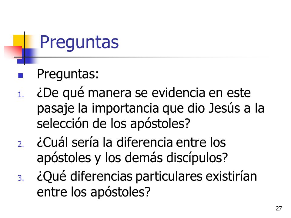 Preguntas Preguntas: ¿De qué manera se evidencia en este pasaje la importancia que dio Jesús a la selección de los apóstoles