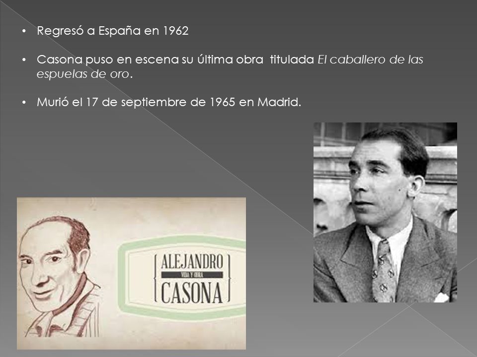 Regresó a España en 1962 Casona puso en escena su última obra titulada El caballero de las espuelas de oro.