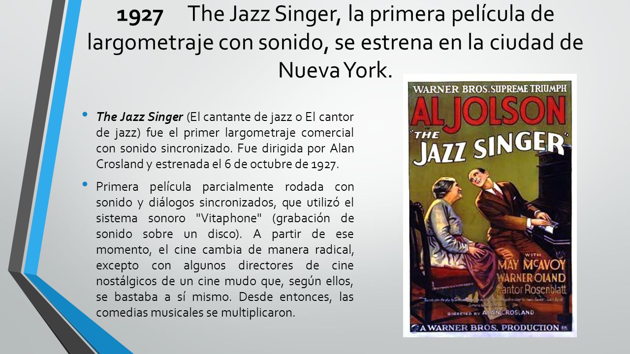 1927 The Jazz Singer, la primera película de largometraje con sonido, se estrena en la ciudad de Nueva York.
