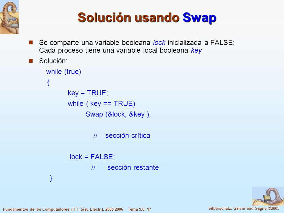 Solución usando Swap Se comparte una variable booleana lock inicializada a FALSE; Cada proceso tiene una variable local booleana key.