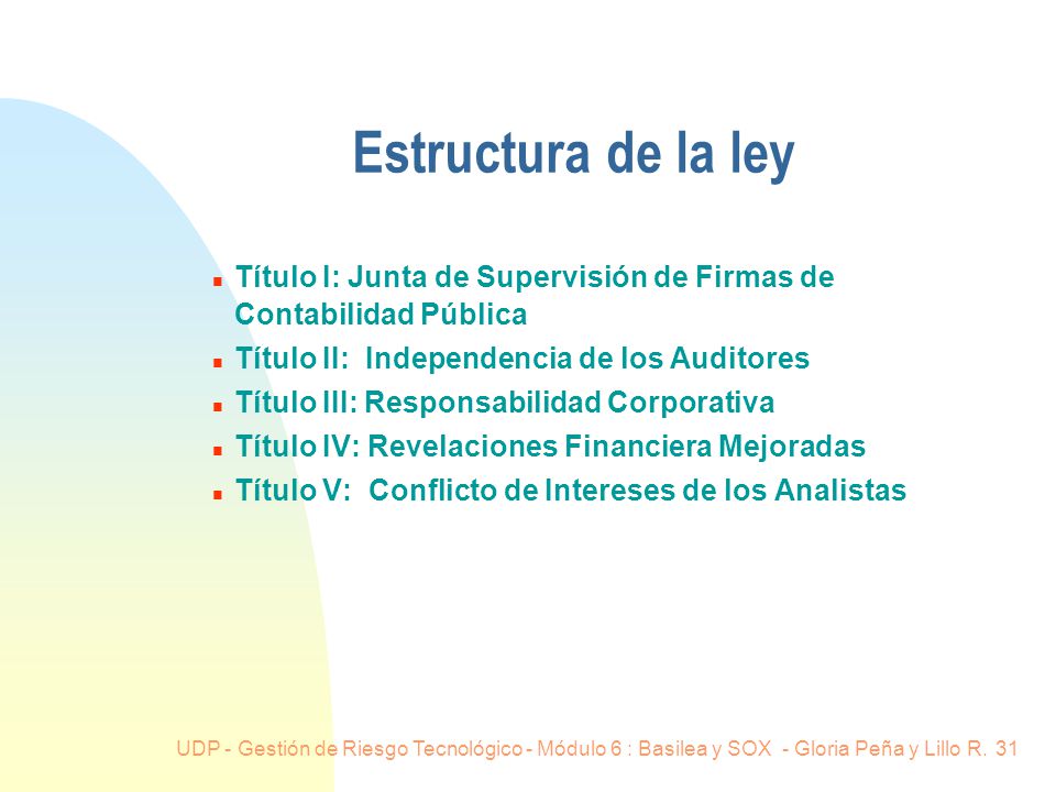 Estructura de la ley Título I: Junta de Supervisión de Firmas de Contabilidad Pública. Título II: Independencia de los Auditores.