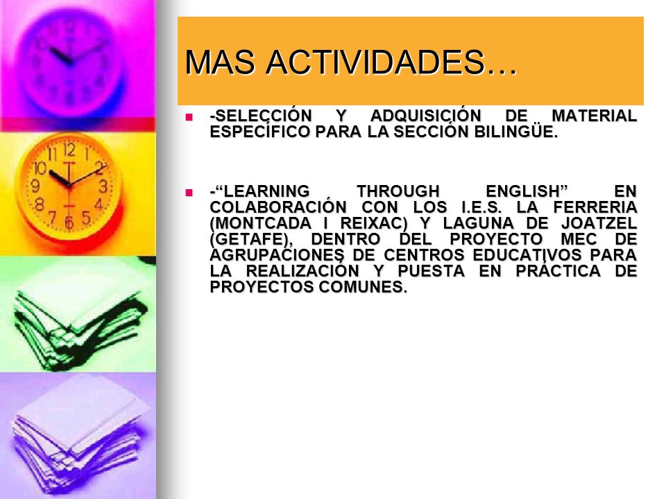MAS ACTIVIDADES… -SELECCIÓN Y ADQUISICIÓN DE MATERIAL ESPECÍFICO PARA LA SECCIÓN BILINGÜE.