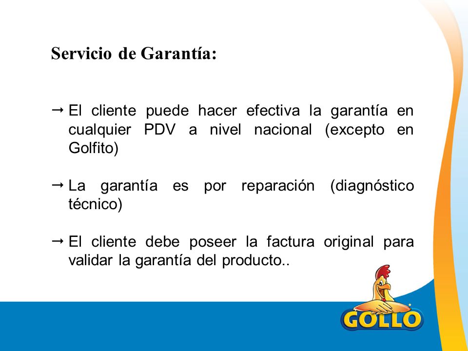 Servicio de Garantía: El cliente puede hacer efectiva la garantía en cualquier PDV a nivel nacional (excepto en Golfito)