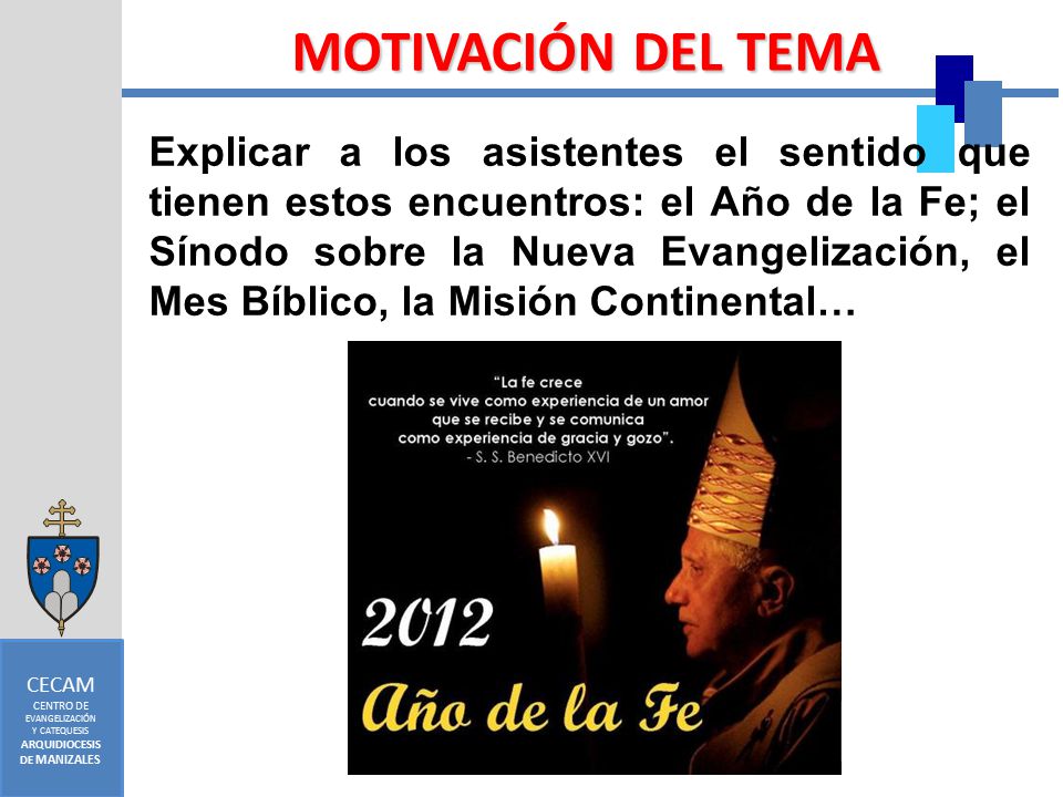 CECAM CENTRO DE. EVANGELIZACIÓN. Y CATEQUESIS. ARQUIDIOCESIS. DE MANIZALES. MOTIVACIÓN DEL TEMA.