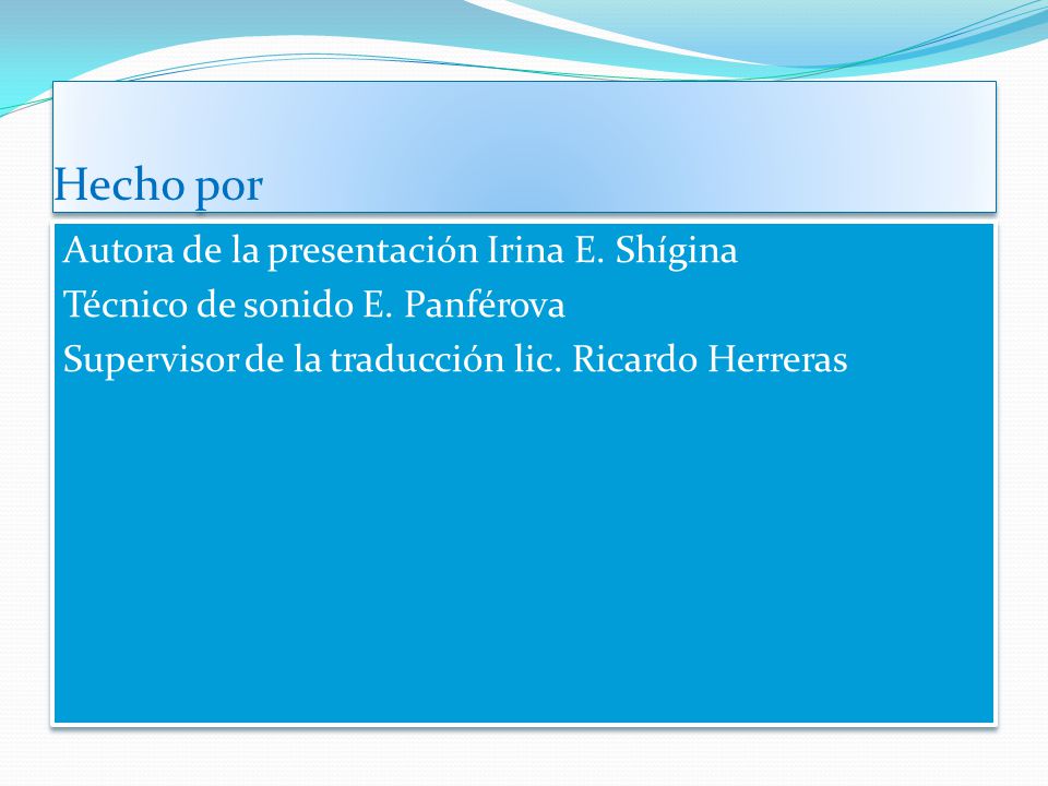 Hecho por Autora de la presentación Irina E. Shígina Técnico de sonido E.