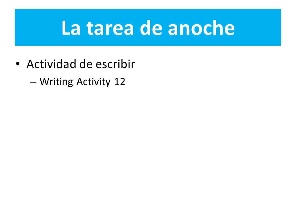 La tarea de anoche Actividad de escribir Writing Activity 12