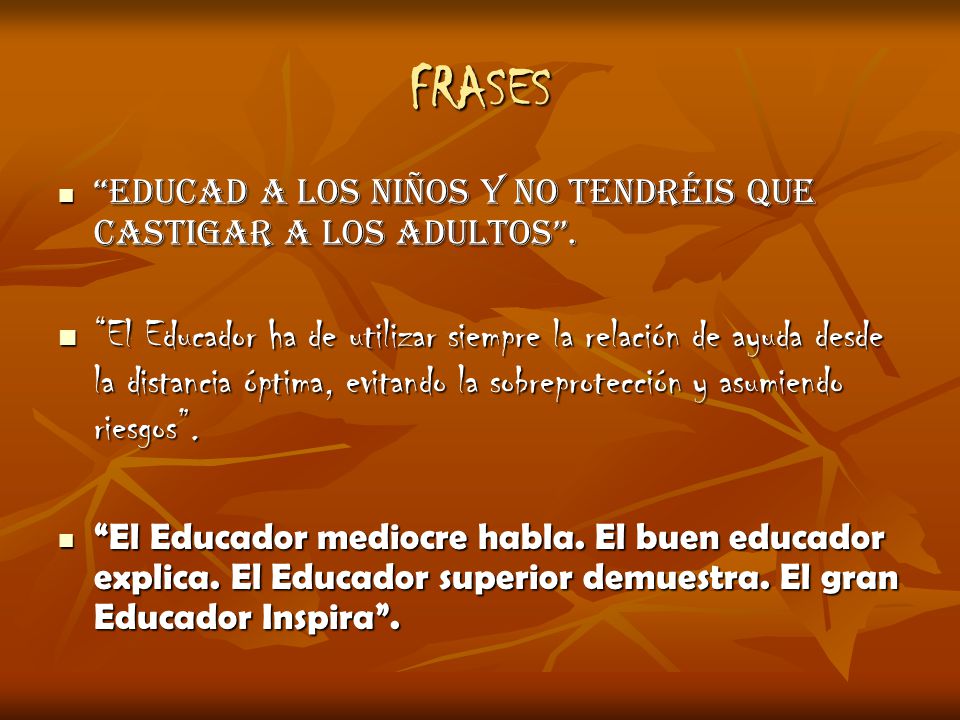 FRASES Educad a los niños y no tendréis que castigar a los adultos .
