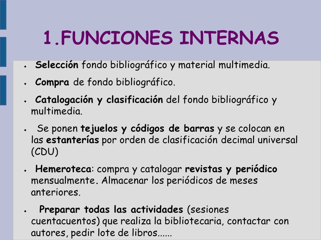 1.FUNCIONES INTERNAS Selección fondo bibliográfico y material multimedia. Compra de fondo bibliográfico.