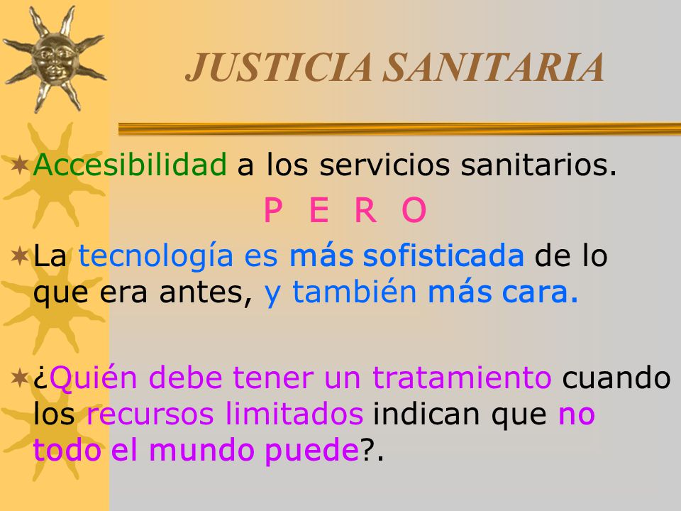 JUSTICIA SANITARIA Accesibilidad a los servicios sanitarios. P E R O