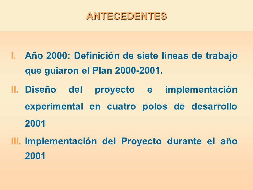 ANTECEDENTES Año 2000: Definición de siete líneas de trabajo que guiaron el Plan