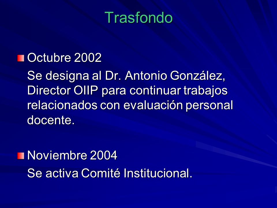 Trasfondo Octubre Se designa al Dr. Antonio González, Director OIIP para continuar trabajos relacionados con evaluación personal docente.