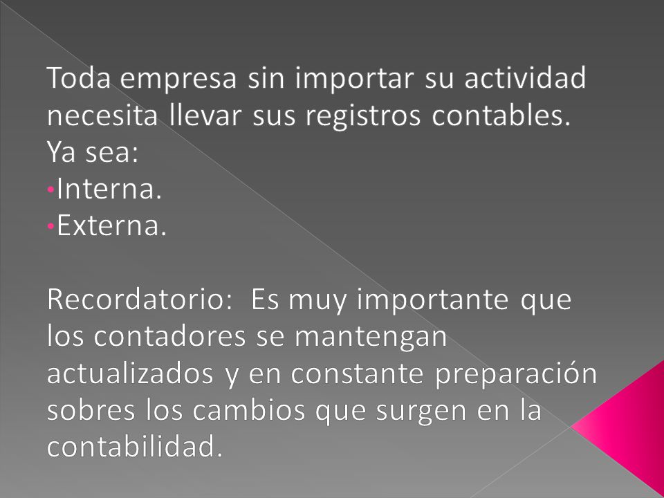 Toda empresa sin importar su actividad necesita llevar sus registros contables.