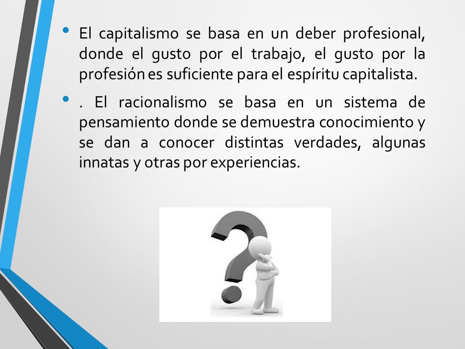 El capitalismo se basa en un deber profesional, donde el gusto por el trabajo, el gusto por la profesión es suficiente para el espíritu capitalista.