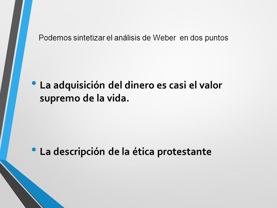 La adquisición del dinero es casi el valor supremo de la vida.