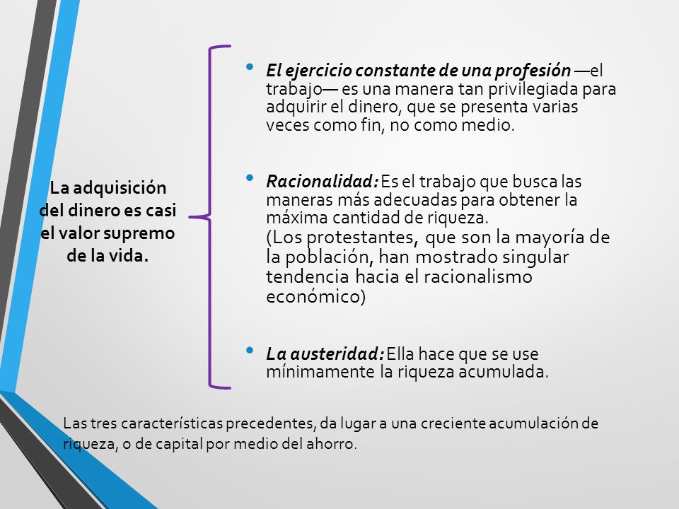 La adquisición del dinero es casi el valor supremo de la vida.