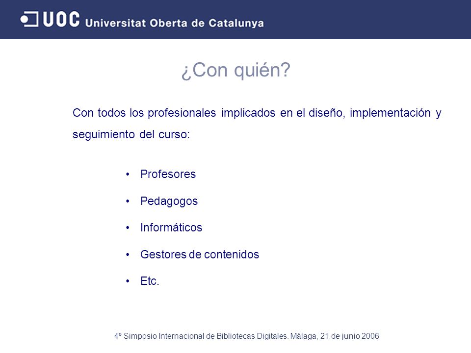 ¿Con quién Con todos los profesionales implicados en el diseño, implementación y seguimiento del curso: