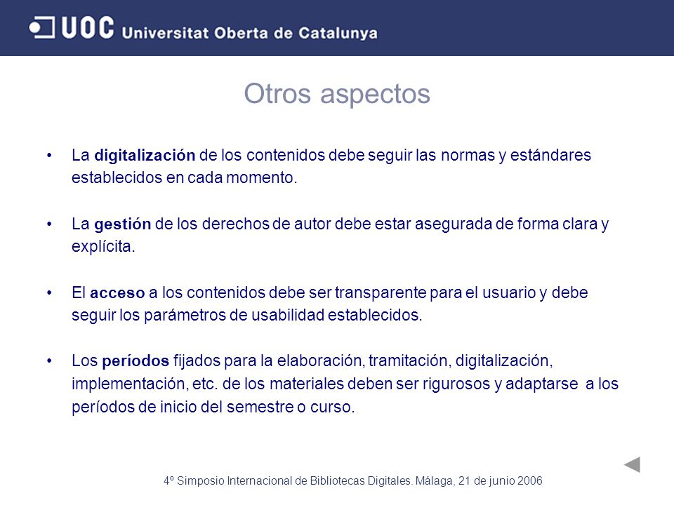 Otros aspectos La digitalización de los contenidos debe seguir las normas y estándares establecidos en cada momento.