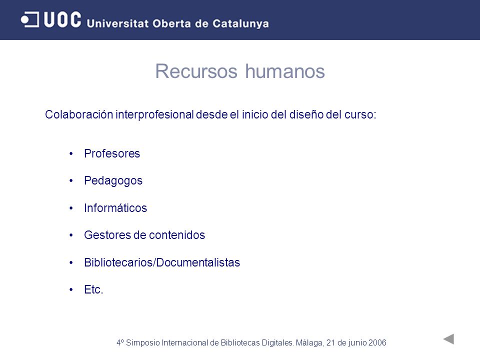 Recursos humanos Colaboración interprofesional desde el inicio del diseño del curso: Profesores. Pedagogos.