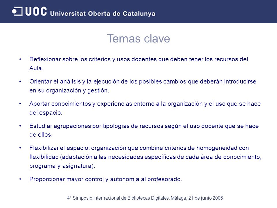 Temas clave Reflexionar sobre los criterios y usos docentes que deben tener los recursos del Aula.