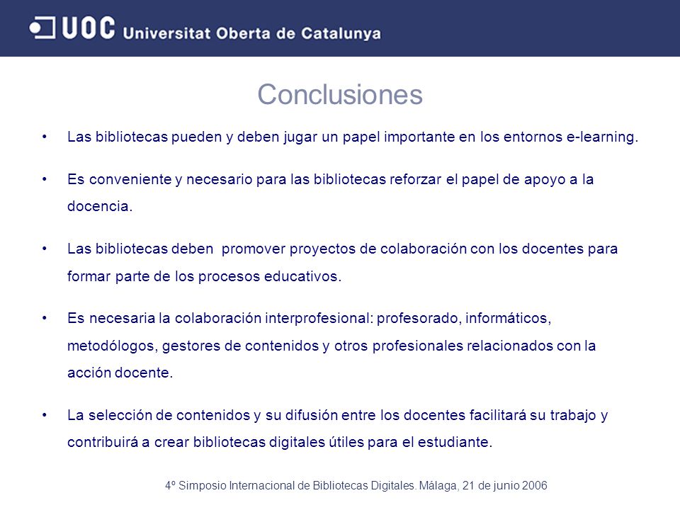 Conclusiones Las bibliotecas pueden y deben jugar un papel importante en los entornos e-learning.