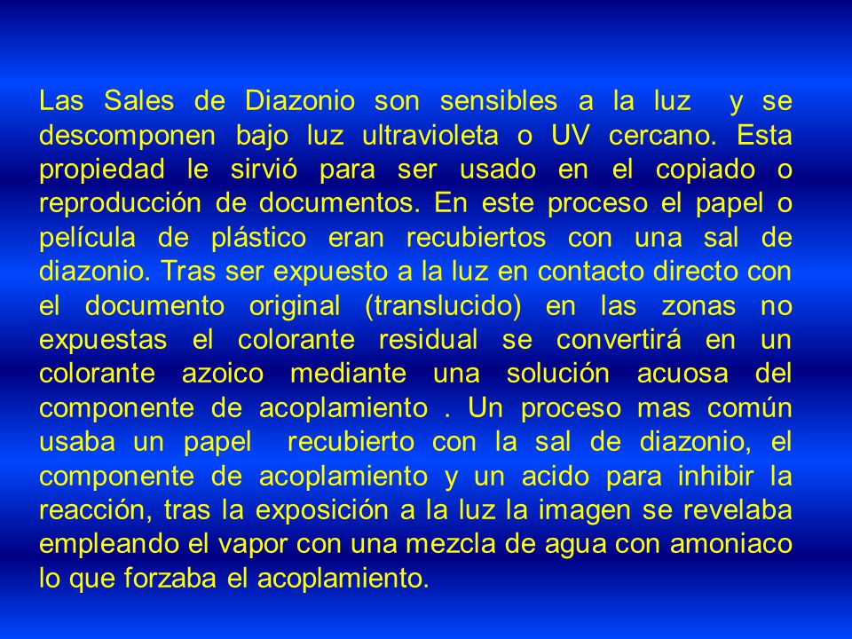 Las Sales de Diazonio son sensibles a la luz y se descomponen bajo luz ultravioleta o UV cercano.