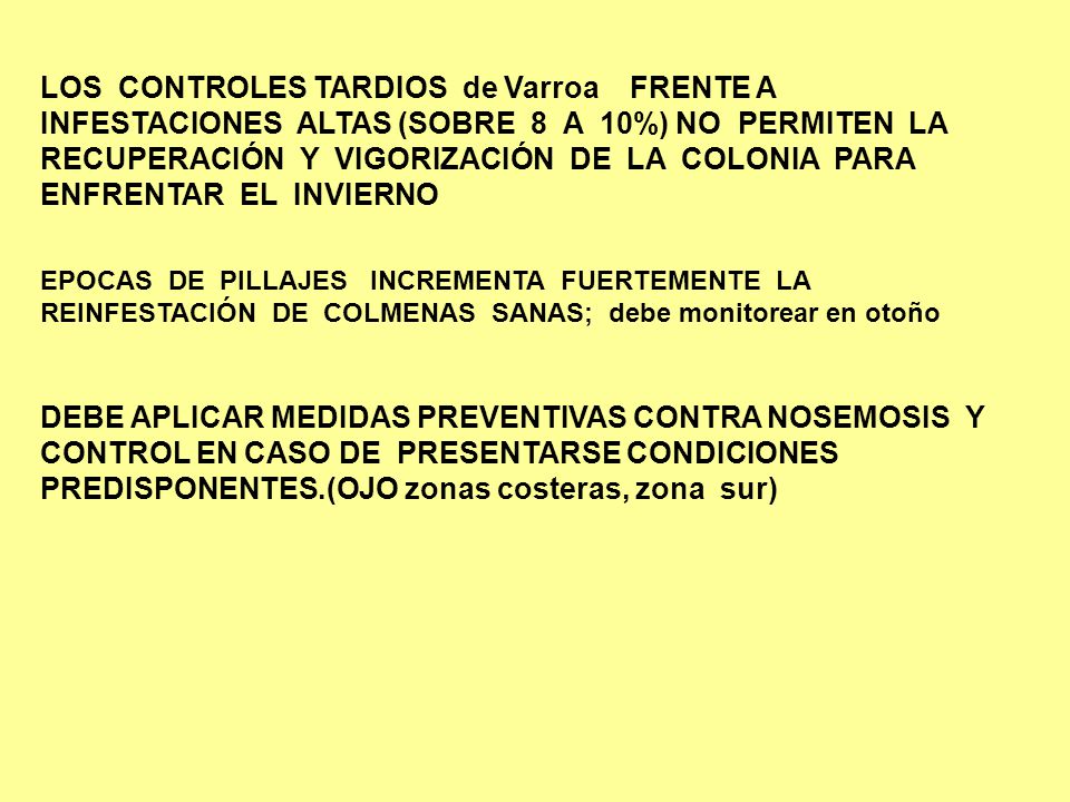 LOS CONTROLES TARDIOS de Varroa FRENTE A INFESTACIONES ALTAS (SOBRE 8 A 10%) NO PERMITEN LA RECUPERACIÓN Y VIGORIZACIÓN DE LA COLONIA PARA ENFRENTAR EL INVIERNO