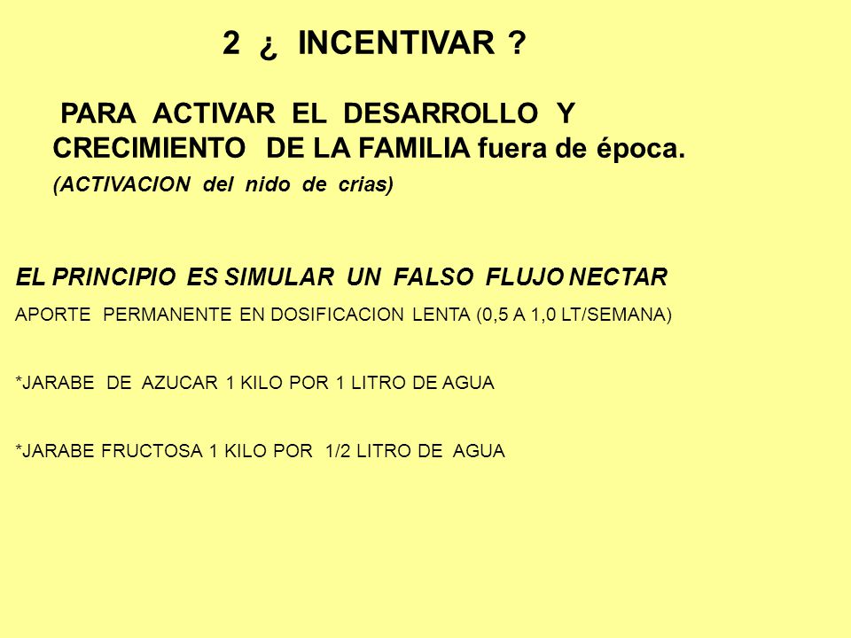2 ¿ INCENTIVAR PARA ACTIVAR EL DESARROLLO Y CRECIMIENTO DE LA FAMILIA fuera de época. (ACTIVACION del nido de crias)