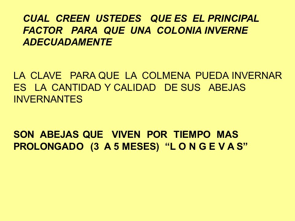CUAL CREEN USTEDES QUE ES EL PRINCIPAL FACTOR PARA QUE UNA COLONIA INVERNE ADECUADAMENTE