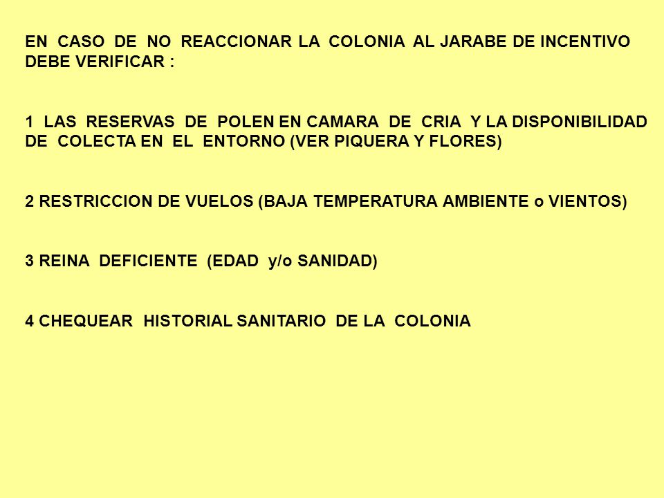 EN CASO DE NO REACCIONAR LA COLONIA AL JARABE DE INCENTIVO DEBE VERIFICAR :