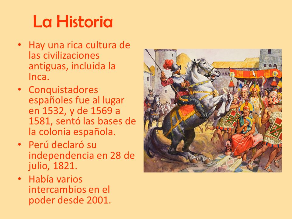 La Historia Hay una rica cultura de las civilizaciones antiguas, incluida la Inca.