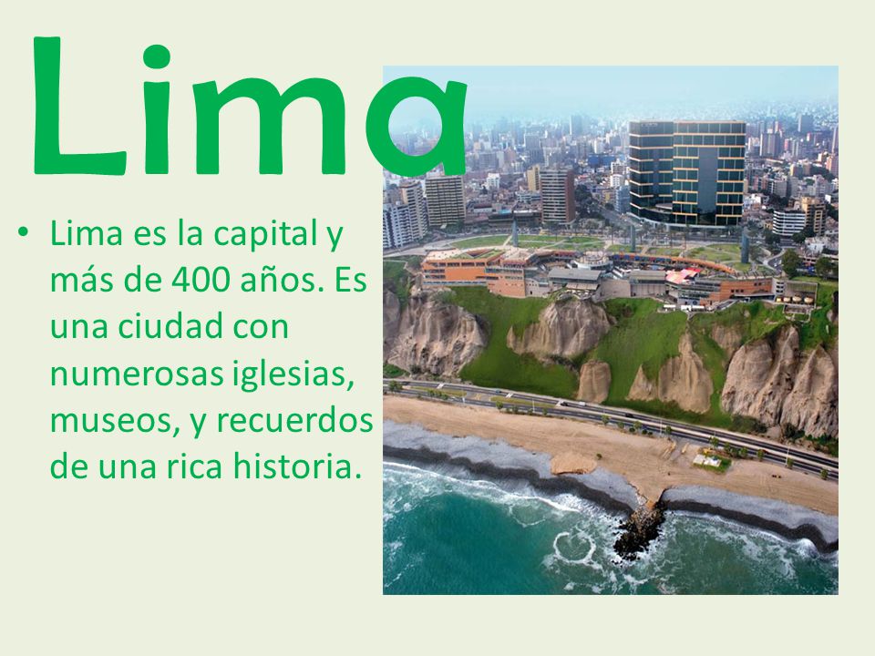 Lima Lima es la capital y más de 400 años.