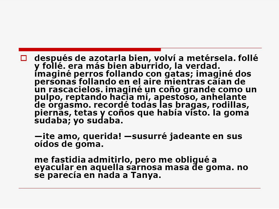 después de azotarla bien, volví a metérsela. follé y follé