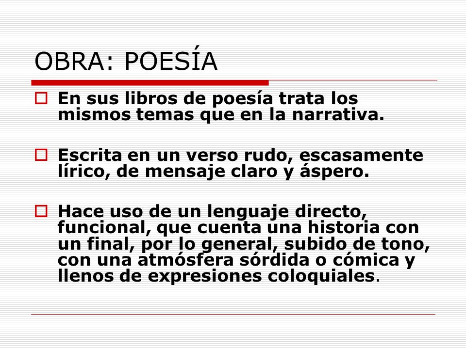 OBRA: POESÍA En sus libros de poesía trata los mismos temas que en la narrativa.
