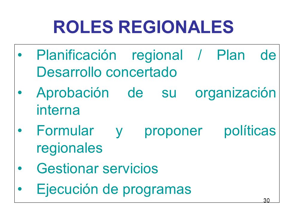 ROLES REGIONALES Planificación regional / Plan de Desarrollo concertado. Aprobación de su organización interna.