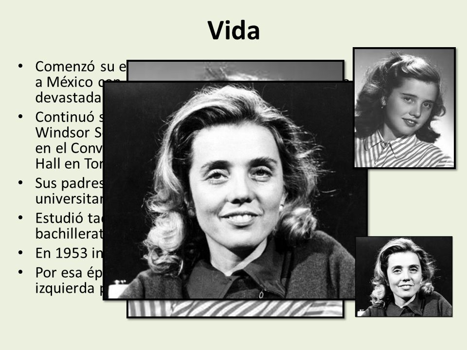Vida Comenzó su educación en Francia, pero emigró a México con diez años, huyendo de una Europa devastada por la Segunda Guerra Mundial.