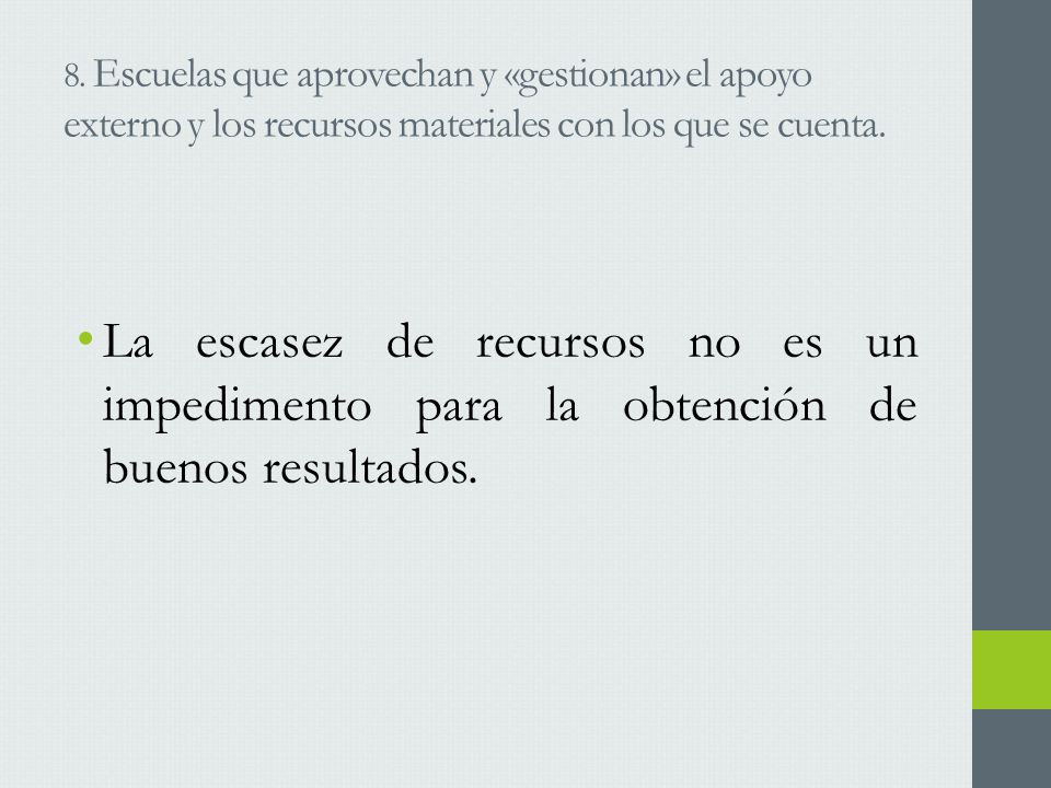 8. Escuelas que aprovechan y «gestionan» el apoyo externo y los recursos materiales con los que se cuenta.