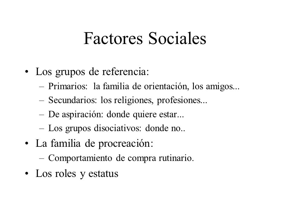 Factores Sociales Los grupos de referencia: La familia de procreación: