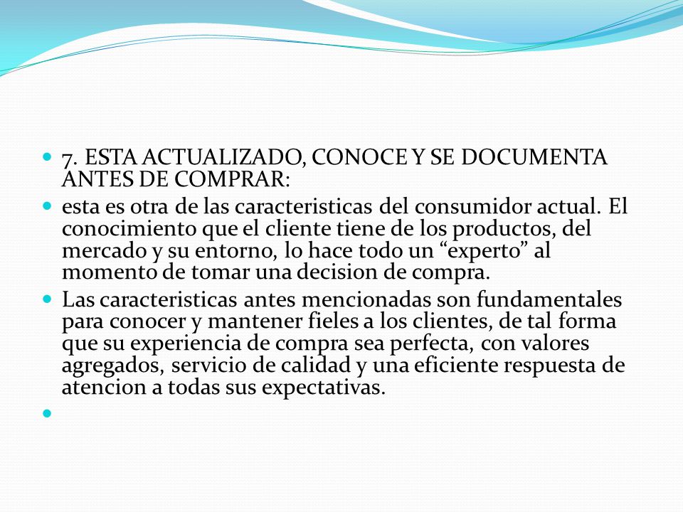 7. ESTA ACTUALIZADO, CONOCE Y SE DOCUMENTA ANTES DE COMPRAR: