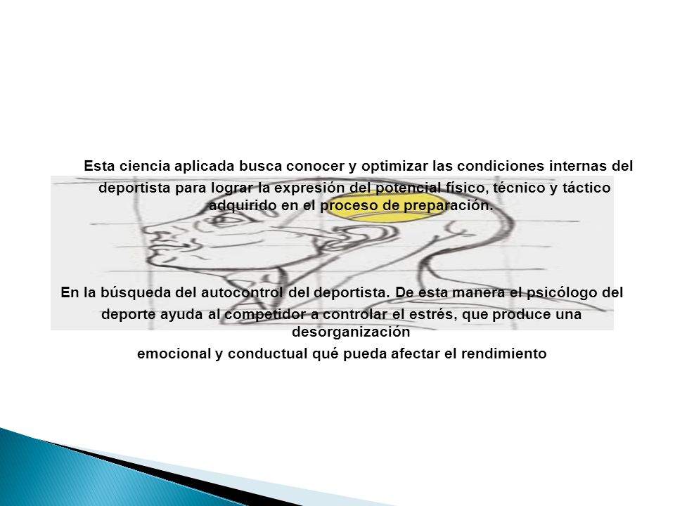 Esta ciencia aplicada busca conocer y optimizar las condiciones internas del deportista para lograr la expresión del potencial físico, técnico y táctico adquirido en el proceso de preparación.