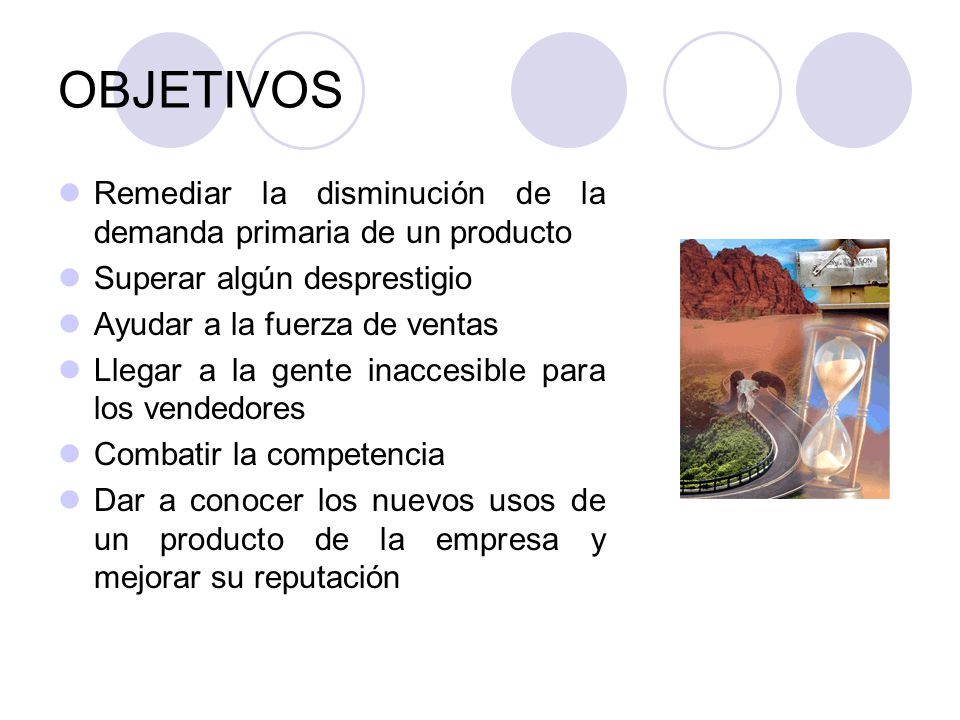 OBJETIVOS Remediar la disminución de la demanda primaria de un producto. Superar algún desprestigio.
