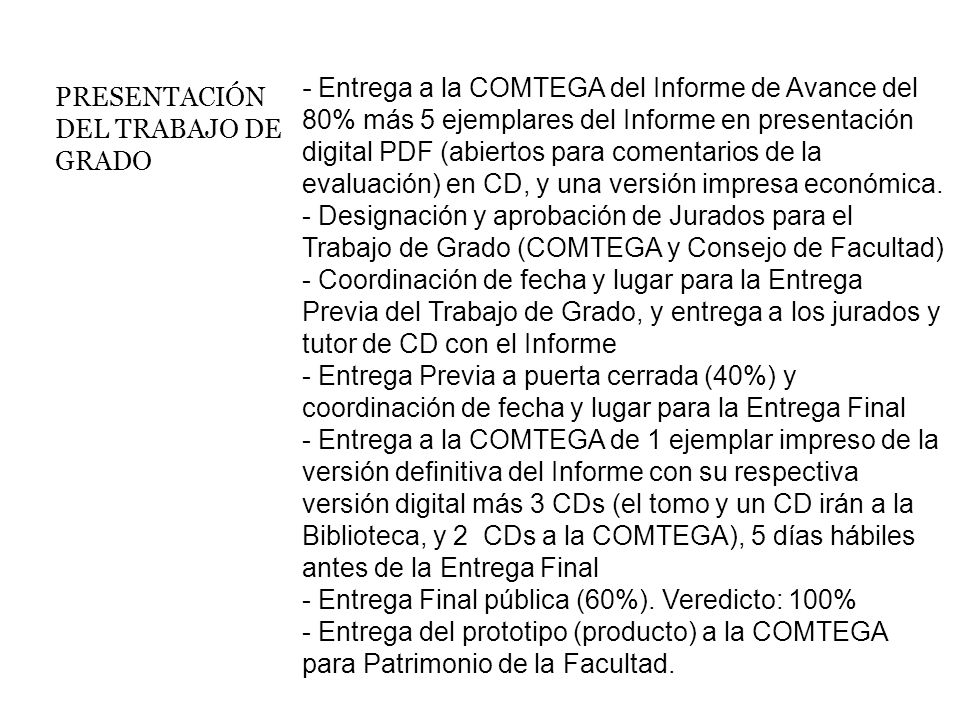 - Entrega a la COMTEGA del Informe de Avance del 80% más 5 ejemplares del Informe en presentación digital PDF (abiertos para comentarios de la evaluación) en CD, y una versión impresa económica.