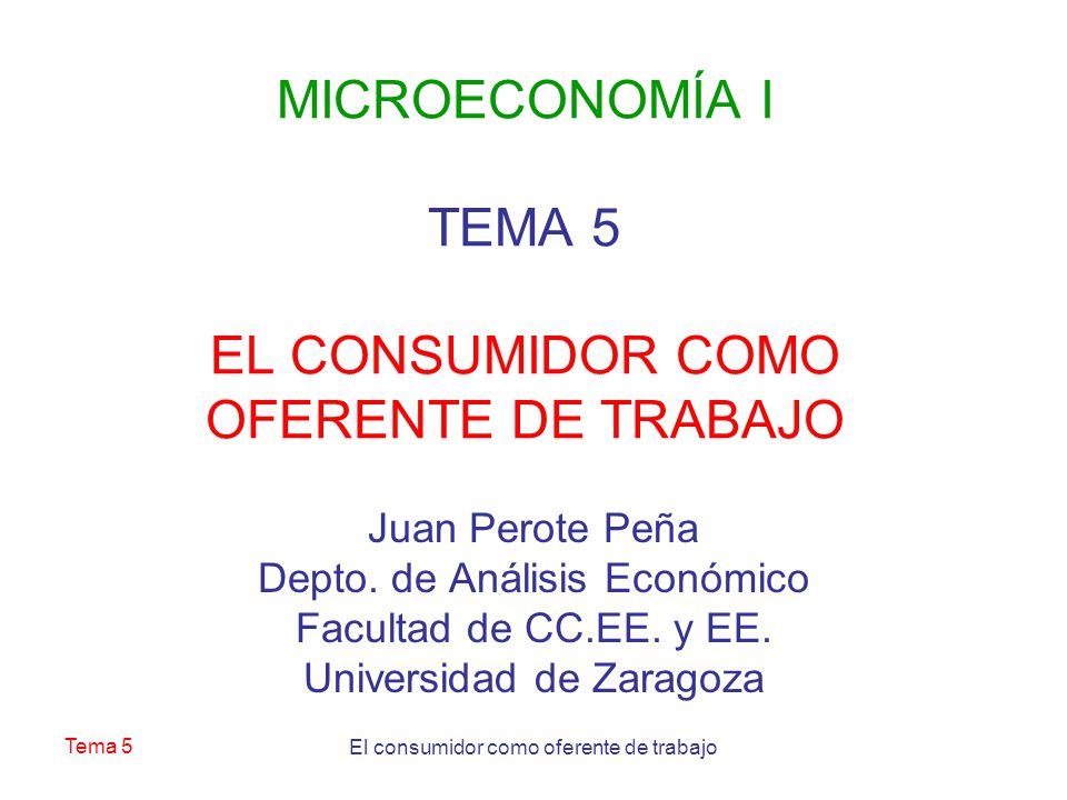 MICROECONOMÍA I TEMA 5 EL CONSUMIDOR COMO OFERENTE DE TRABAJO
