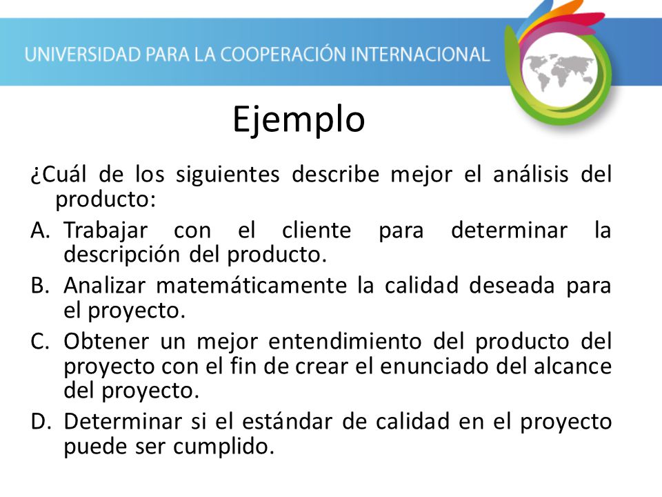 Ejemplo ¿Cuál de los siguientes describe mejor el análisis del producto: Trabajar con el cliente para determinar la descripción del producto.