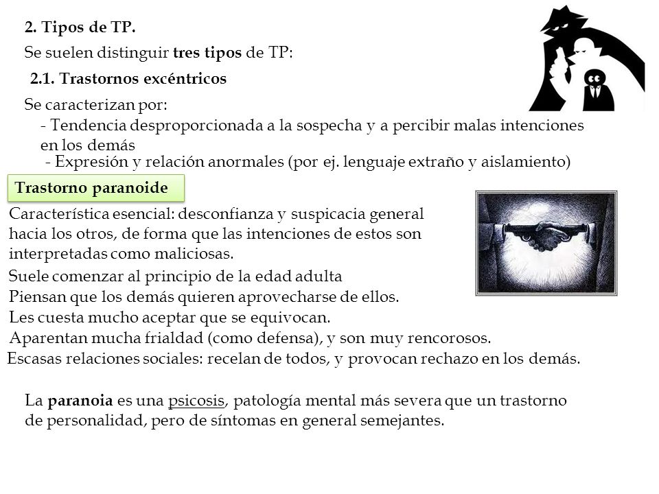 2. Tipos de TP. Se suelen distinguir tres tipos de TP: 2.1. Trastornos excéntricos. Se caracterizan por: