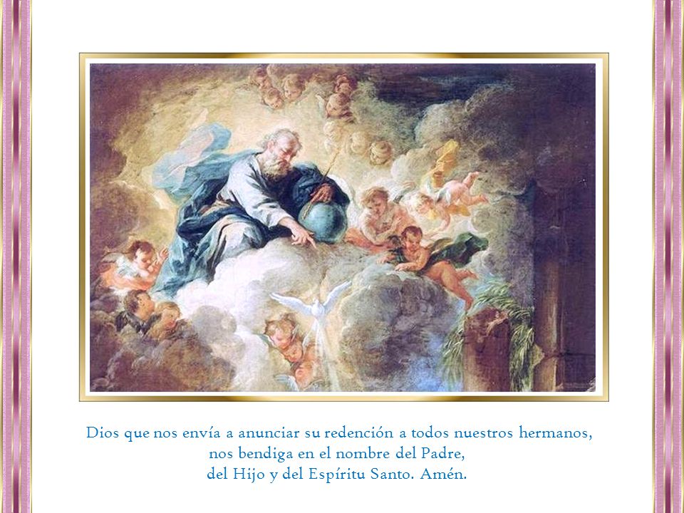 Dios que nos envía a anunciar su redención a todos nuestros hermanos,