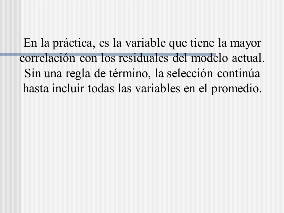 En la práctica, es la variable que tiene la mayor